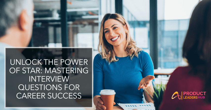 Unlock the Power of STAR: Mastering Interview Questions for Career Success